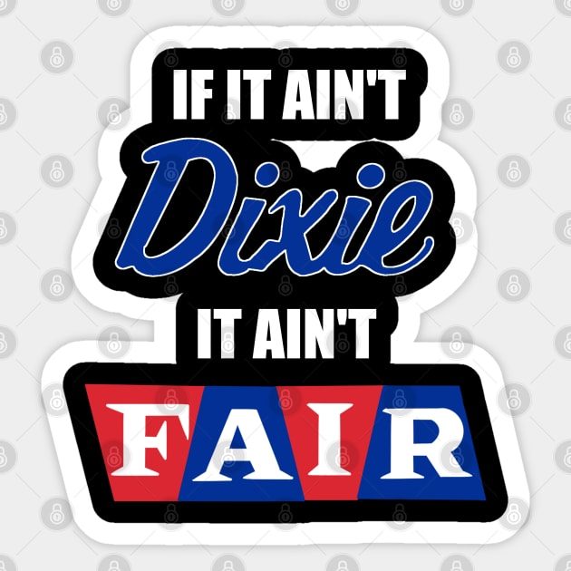 If It Ain't Dixie... It Ain't Fair. Sticker by freezethecomedian